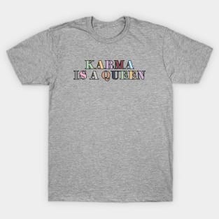 Karma Is A Queen T-Shirt